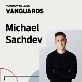 2025 HousingWire Vanguard: Michael Sachdev