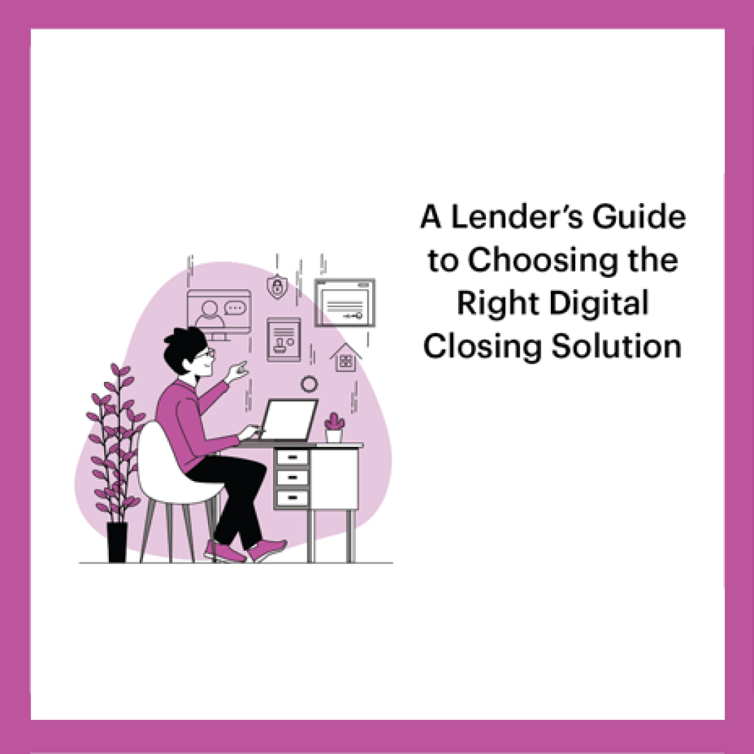 A Lenders Guide to Choosing the Right Digital Closing Solution A Lenders Guide to Choosing the Right Digital Closing Solution